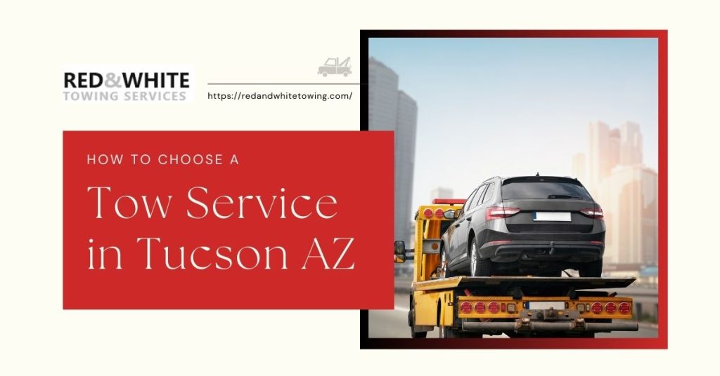 How to Choose a Tow Service in Tucson AZ