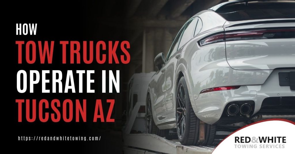 How Tow Trucks Operate in Tucson AZ