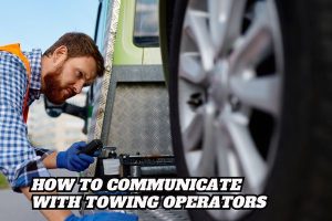 How to Communicate with Towing Operators