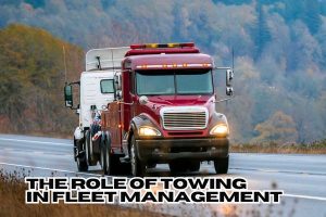 The Role of Towing in Fleet Management