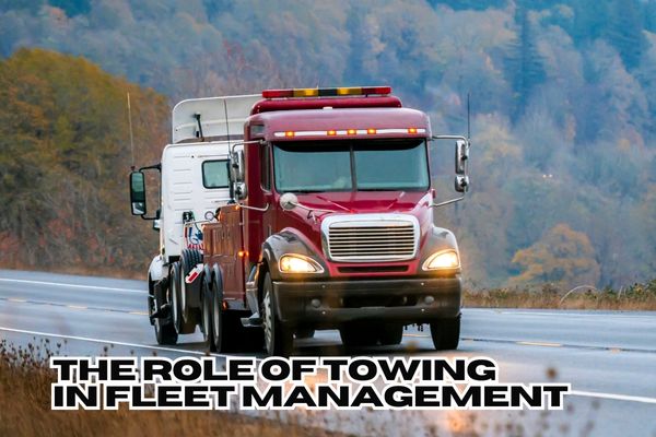 The Role of Towing in Fleet Management