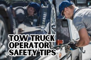 Tow Truck Operator Safety Tips