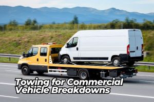 Towing for Commercial Vehicle Breakdowns