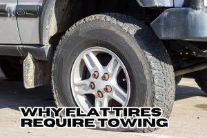 Why Flat Tires Require Towing