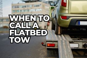 When to Call a Flatbed Tow