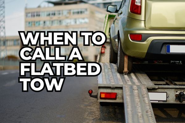 When to Call a Flatbed Tow